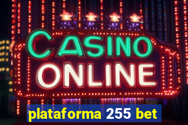 plataforma 255 bet